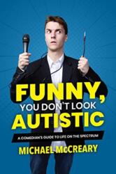 Funny, You Don't Look Autistic - Michael McCreary (ISBN: 9781773212579)