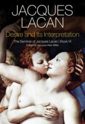 Desire and its Interpretation - The Seminar of Jacques Lacan, Book VI - Jacques Lacan (ISBN: 9781509500277)
