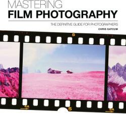 Mastering Film Photography - Gatcum, Chris (ISBN: 9781781453513)