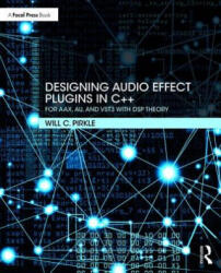 Designing Audio Effect Plugins in C++ - Will C. Pirkle (ISBN: 9781138591936)