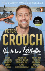 How to Be a Footballer - Peter Crouch (ISBN: 9781785039782)