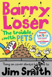 Barry Loser and the trouble with pets - Jim Smith (ISBN: 9781405292481)