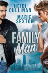 Family Man - Heidi Cullinan, Marie Sexton (ISBN: 9781641080873)