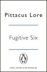Fugitive Six - Pittacus Lore (ISBN: 9781405934251)