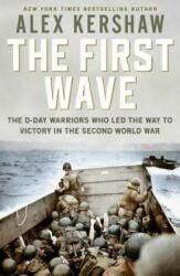 First Wave - The D-Day Warriors Who Led the Way to Victory in the Second World War (ISBN: 9781471185915)