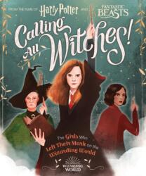 Calling All Witches! the Girls Who Left Their Mark on the Wizarding World (ISBN: 9781338322972)