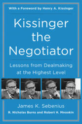 Kissinger the Negotiator: Lessons from Dealmaking at the Highest Level - James K. Sebenius (ISBN: 9780062694188)