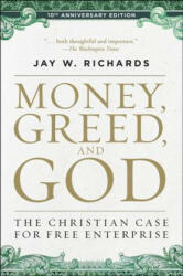 Money, Greed, and God : 10th Anniversary Edition - Jay W. Richards (ISBN: 9780062841001)