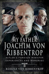 My Father Joachim von Ribbentrop - Rudolf von Ribbentrop (ISBN: 9781526739254)