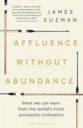 Affluence Without Abundance - James Suzman (ISBN: 9781526609311)