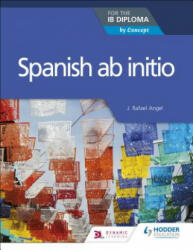 Spanish ab initio for the IB Diploma - J. Rafael Angel (ISBN: 9781510449541)