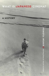 What Is Japanese Cinema? : A History (ISBN: 9780231191630)