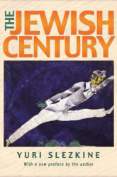 Jewish Century, New Edition - Yuri Slezkine, Yuri Slezkine (ISBN: 9780691192826)