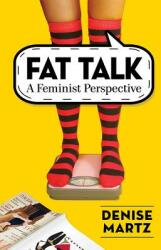 Fat Talk: A Feminist Perspective (ISBN: 9781476673042)