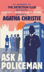 Ask a Policeman - The Detection Club, Agatha Christie, Dorothy L. Sayers, Anthony Berkeley, Gladys Mitchell, Helen Simpson (ISBN: 9780008283179)