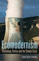 Ecomodernism: Technology Politics and the Climate Crisis (ISBN: 9781509531202)