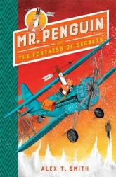 Mr Penguin and the Fortress of Secrets - Alex T. Smith (ISBN: 9781444932102)