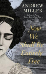 Now We Shall Be Entirely Free - The Waterstones Scottish Book of the Year 2019 (ISBN: 9781444784664)
