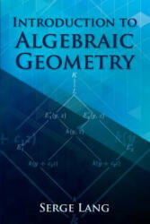 Introduction to Algebraic Geometry - Serge Lang (ISBN: 9780486834221)