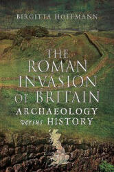 The Roman Invasion of Britain: Archaeology Versus History (ISBN: 9781526756633)