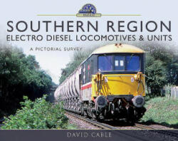 Southern Region Electro Diesel Locomotives & Units: A Pictorial Survey (ISBN: 9781526720610)
