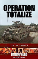 Operation Totalize - TIM SAUNDERS (ISBN: 9781526741264)