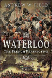 Waterloo - ANDREW W FIELD (ISBN: 9781526752505)