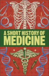 Short History of Medicine - Steve Parker (ISBN: 9780241379653)