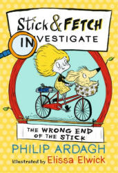 Wrong End of the Stick: Stick and Fetch Investigate (ISBN: 9781406376500)