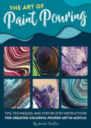 Art of Paint Pouring - Amanda Vanever (ISBN: 9781633227378)