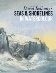 David Bellamy's Seas & Shorelines in Watercolour (ISBN: 9781782216728)