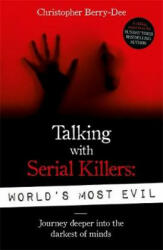 Talking With Serial Killers: World's Most Evil - Christopher Berry-Dee (ISBN: 9781789460544)