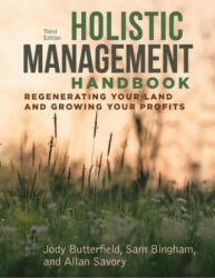 Holistic Management Handbook, Third Edition - Jody Butterfield, Sam Bingham, Allan Savory (ISBN: 9781610919760)