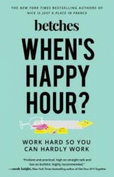When's Happy Hour? - Betches (ISBN: 9781501198991)
