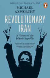 Revolutionary Iran - Michael Axworthy (ISBN: 9780141990330)