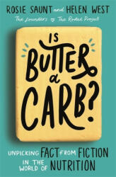 Is Butter a Carb? - Rosie Saunt, Helen West (ISBN: 9780349419299)