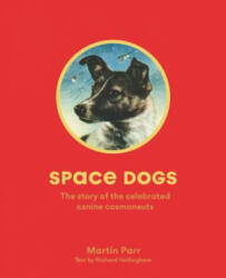 Space Dogs: The Story of the Celebrated Canine Cosmonauts (ISBN: 9781786274113)