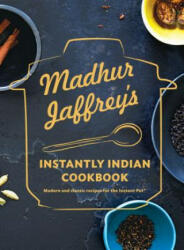 Madhur Jaffrey's Essential Indian Instant Pot Cookbook (ISBN: 9780525655794)