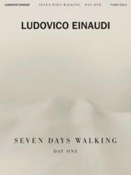 LUDOVICO EINAUDI SEVEN DAYS WALKING - Ludovico Einaudi (ISBN: 9781540049216)