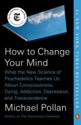 How to Change Your Mind - Michael Pollan (ISBN: 9780735224155)