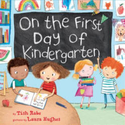 On the First Day of Kindergarten - Tish Rabe, Laura Hughes (ISBN: 9780062348340)