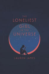 The Loneliest Girl in the Universe - Lauren James (ISBN: 9780062660268)