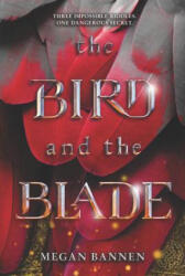 The Bird and the Blade - Megan Bannen (ISBN: 9780062674166)
