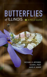Butterflies of Illinois - Michael Jeffords, Susan Post, James R. Wiker (ISBN: 9780252084461)