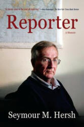 Reporter: A Memoir - Seymour M. Hersh (ISBN: 9780307276612)