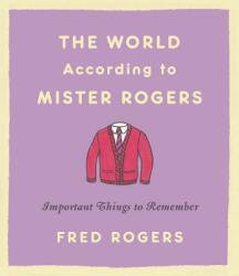 World According to Mister Rogers (Reissue) - Fred Rogers (ISBN: 9780316492713)