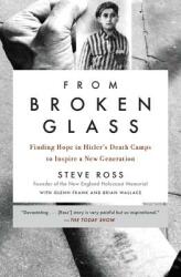 From Broken Glass: Finding Hope in Hitler's Death Camps to Inspire a New Generation (ISBN: 9780316513098)