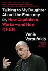 Talking to My Daughter About the Economy - Yanis Varoufakis, Jacob Moe, Yanis Varoufakis (ISBN: 9780374538491)