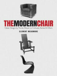 The Modern Chair: Classic Designs by Thonet, Breuer, Le Corbusier, Eames and Others - Clement Meadmore (ISBN: 9780486839295)