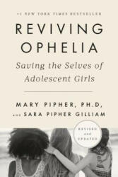 Reviving Ophelia 25th Anniversary Edition - Mary Pipher, Sara Gilliam (ISBN: 9780525537045)
